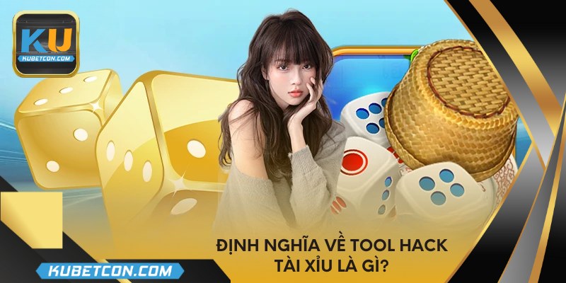 Định nghĩa về tool hack tài xỉu là gì?